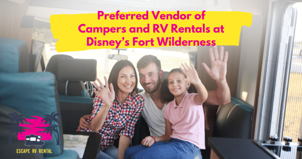 We Are A Preferred Vendor Of Campers And RV Rentals at Disney’s Fort