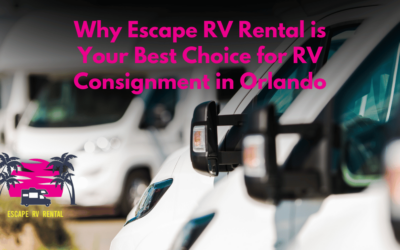 Why Escape RV Rental is Your Best Choice for RV Consignment in Orlando