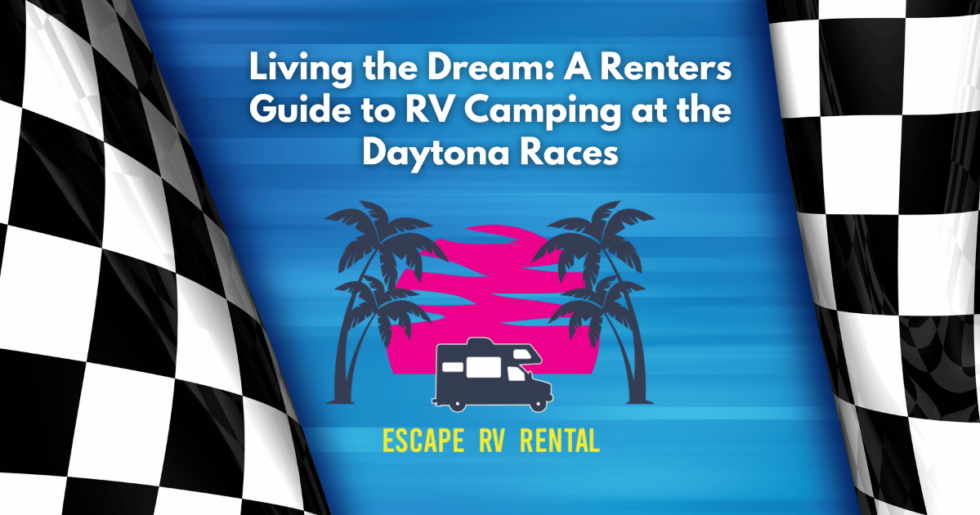 Living the Dream A Renters Guide to RV Camping at the Daytona Races