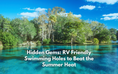 Hidden Gems: RV Friendly Swimming Holes to Beat the Summer Heat